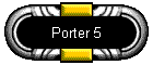 Porter 5